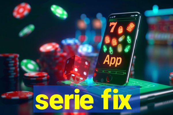 serie fix